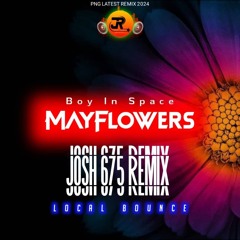 MAY FLOWERS (2024) BOY IN SPACE  JOSH 675 REMIX LOCAL BOUNCE || Limah Jhay PnG