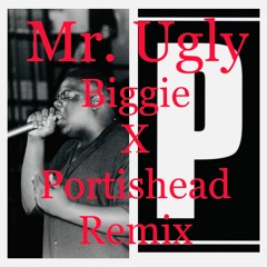 Biggie X Portishead X Mr. Ugly Remix