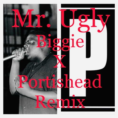 Biggie X Portishead X Mr. Ugly Remix