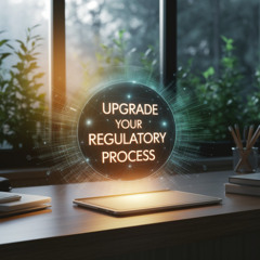 Are You Ready to Upgrade Your Regulatory Process with Advanced Tools
