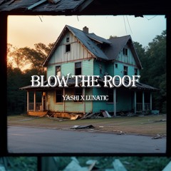 YASHI X LUNATIC - BLOW THE ROOF (CLIP)