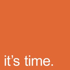It's Time