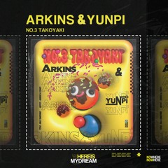 Arkins & YUNPI - No.3 Takoyaki (Original Mix)
