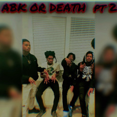 ABK OR DEATH  pt 2 FEAT KSOSA , HITTASPARKDAK ,TEKK308