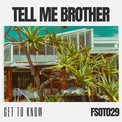 Get To Know - Tell Me Brother (Edit)
