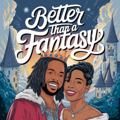 better than a fantasy