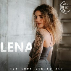 Podcast by LENA [HOT SHOT SERIES 067] - [MELODIC.DEEP.HOUSE]