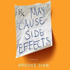 ✔️ [PDF] Download May Cause Side Effects: A Memoir by  Brooke Siem,Candace Joice,Central Recover