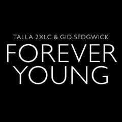 Talla 2XLC & Gid Sedgwick - Forever Young