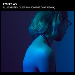 Eiffel 65 - Blue (Rubén Guerin & John Dezvar Remix)