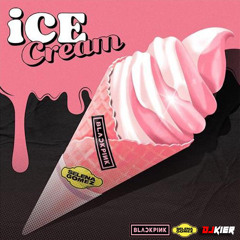 Ice Cream (DJ Kier Remix) [V.2] - Blackpink x Selena Gomez