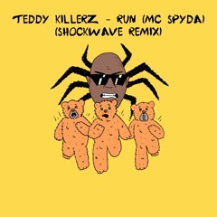 Teddy Killerz x Mc Spyda - Run (Shockwave Remix)