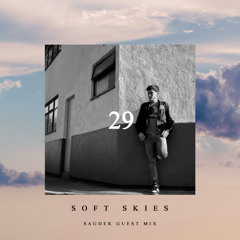 SOFT SKIES 29 // SAUDEK GUEST MIX // FEB.25