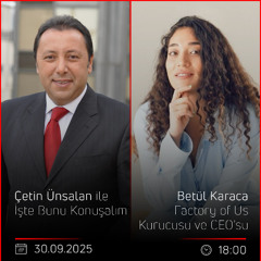Betül Karaca - Çetin Ünsalan ile İşte Bunu Konuşalım