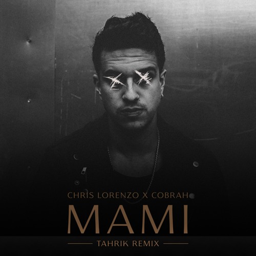 Chris Lorenzo x COBRAH- MAMI (TAHRIK REMIX)