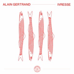 Alain Gertrand - Ivresse [SOSD001]