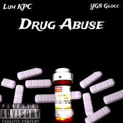 Luh KPC - Drug Abuse ft. YGS Glocc