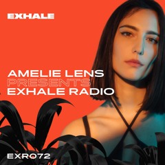 Amelie Lens Presents EXHALE Radio 072