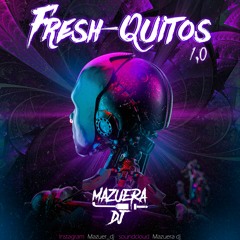 FRESH-QUITOS 1.0 BY MAZUERA_DJ