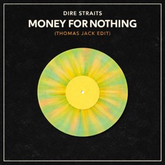 Stream Dire Straits - Money For Nothing (Thomas Jack Edit) by