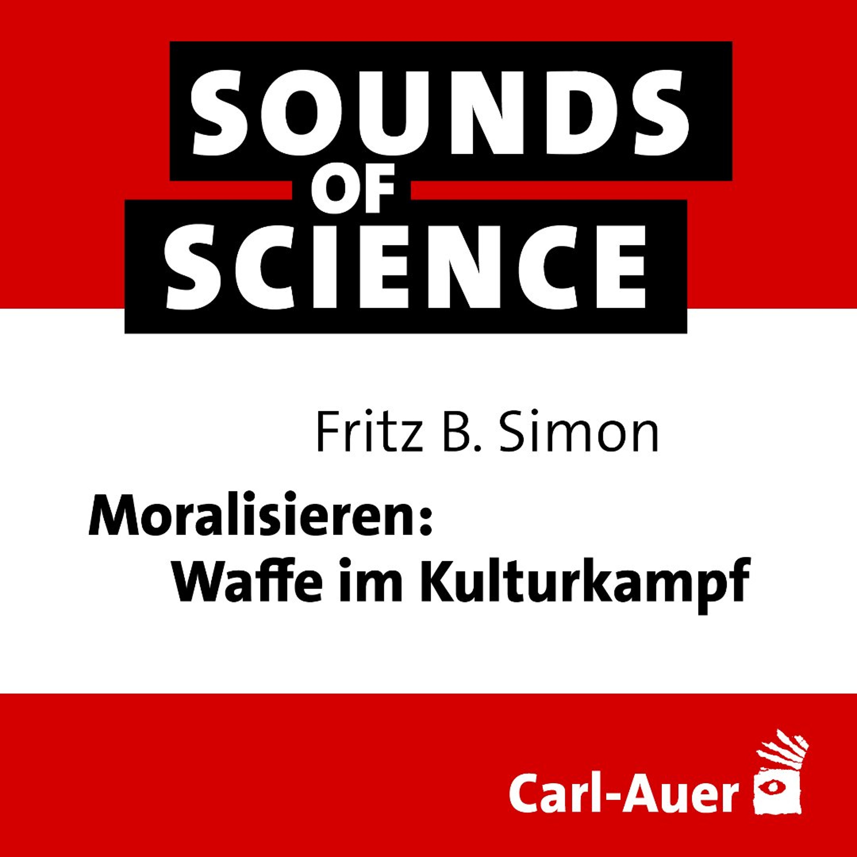 #261 Fritz B. Simon – Moralisieren: Waffe im Kulturkampf