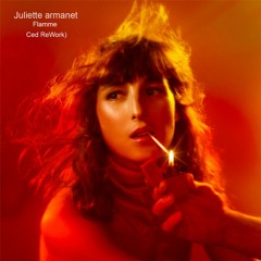 Juliette Armanet - Flamme(Ced ReWork)