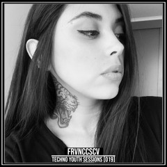 TECHNO YOUTH SESSIONS [019] / FRVNCCSCV