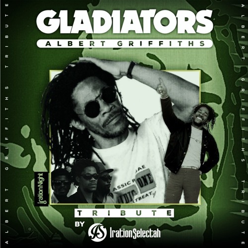 Albert Griffiths from THE GLADIATORS Tribute  By Iration Selectah