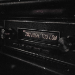 Too High, Too Low
