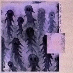 you'll never be the same