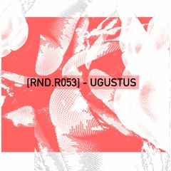 PREMIERE: Ugustus - Your Mind [RND.R053]