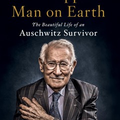 READ [PDF] 🌟 The Happiest Man on Earth: The Beautiful Life of an Auschwitz Survivor Read Book