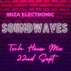 Ibiza Electronic Soundwaves  - Tech House Mix (22nd Sept) # 6