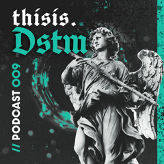 thisis. Dstm | thisis. PODCAST 009