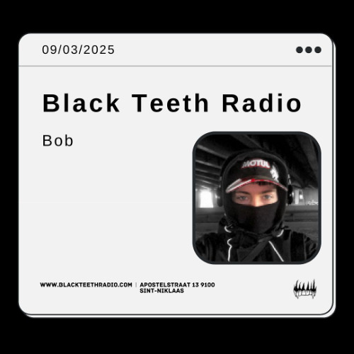 Black Teeth Radio: bob invitesssss bob 09-03-2025