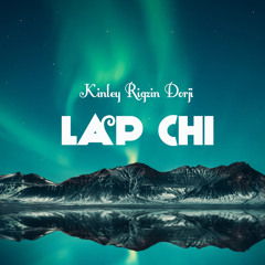 LAP CHI By Kinley Rigzin Dorji (KRD)