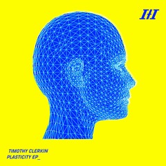 Timothy Clerkin - Plasticity EP [ITI#17]