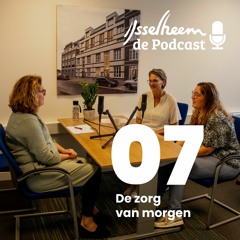 IJsselheem Podcast 07 De Zorg Van Morgen
