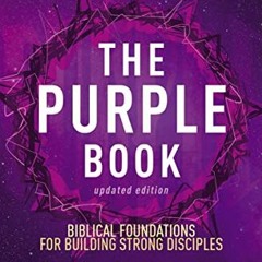 View KINDLE PDF EBOOK EPUB The Purple Book, Updated Edition: Biblical Foundations for