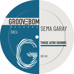 Sema Garay - Those Afro Sounds (Original Mix)