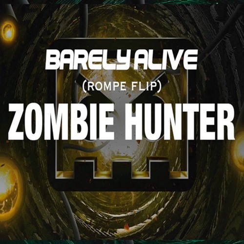 Barely Alive - Zombie Hunter (ROMPE Flip)