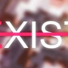 Exist