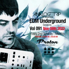 Analog Trip @  EDM Underground Sessions Vol091 | www.protonradio.com 08-11-2022 | Free Download