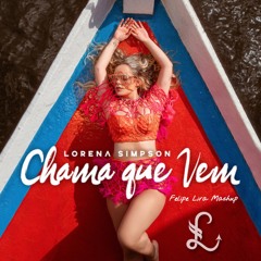 Bruno Ramos feat Lorena Simpson - Chama Que Vem (Felipe Lira Mashup)
