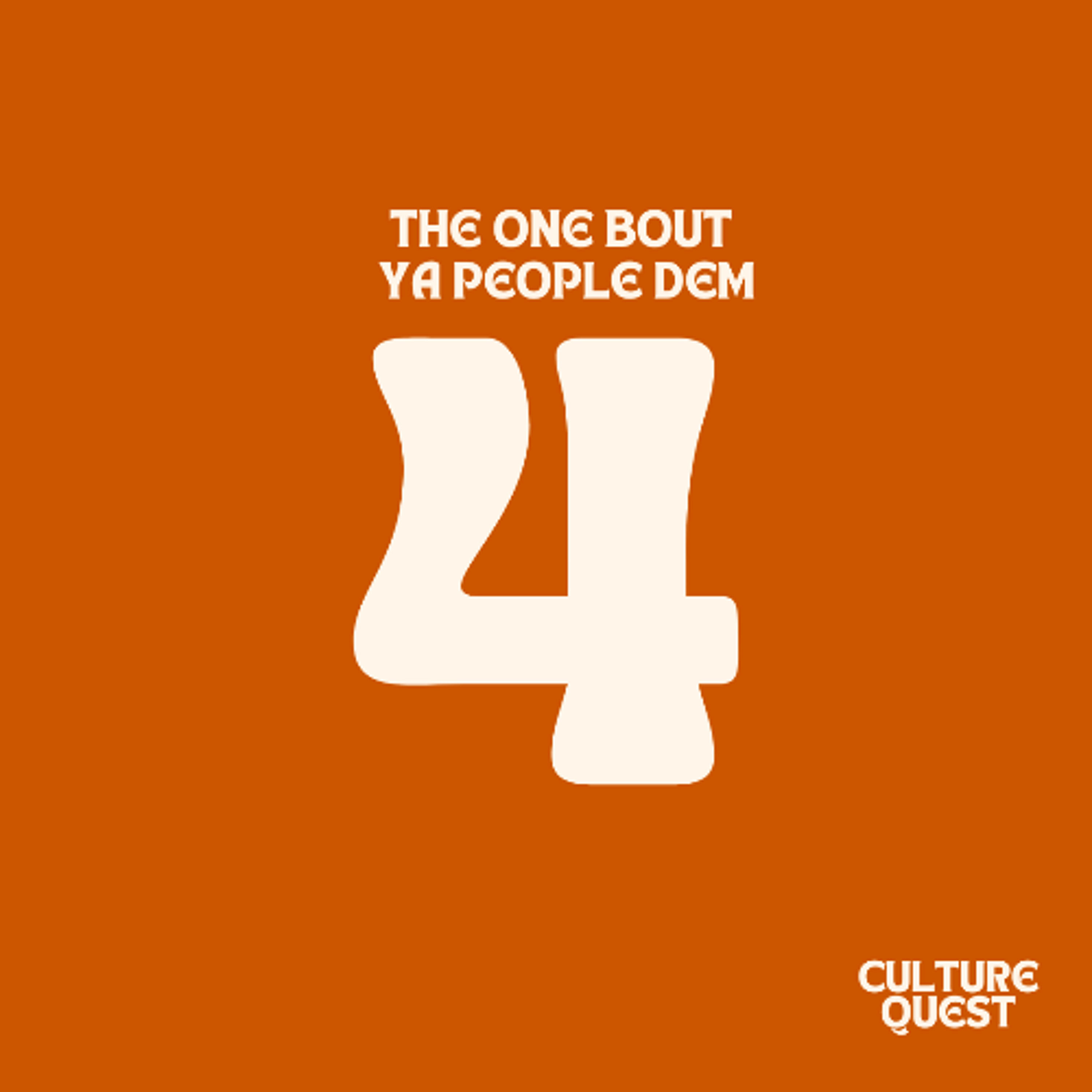 Culture Quest S3E4 - The one bout Ya People Dem episode artwork