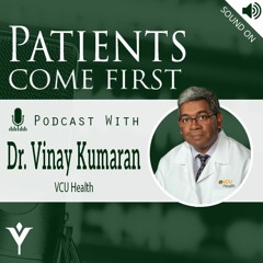 VHHA Patients Come First Podcast - Dr. Vinay Kumaran