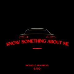 Michaello - Know Something About Me