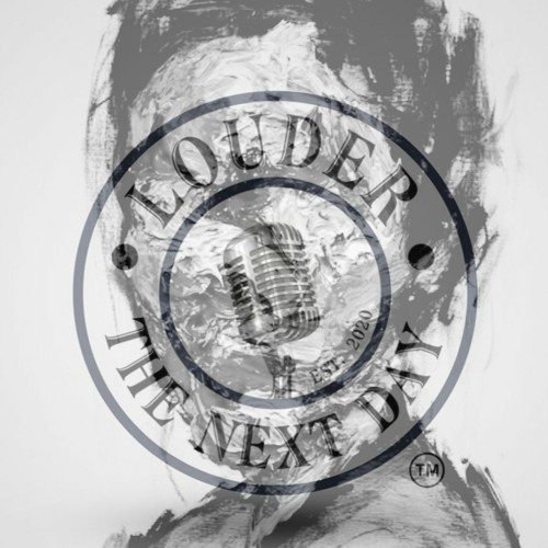 Louder The Next Day Podcast Ep. 38 "THE BUSINESS OF ART"