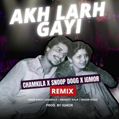 Akh Larh Gayi (Remix) - Chamkila x Snoop Dogg x IGMOR
