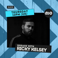 Dosage with Ricky Kelsey #007